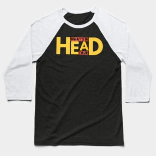 Rock T-shirt ,What's in your Head  Rock Quotes Baseball T-Shirt
